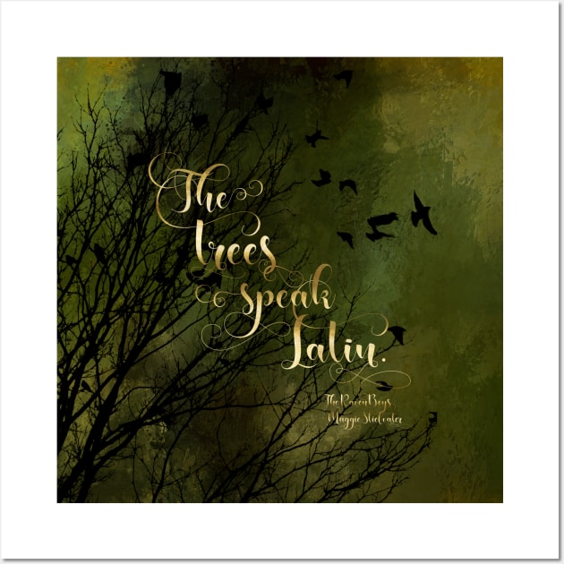 The trees speak Latin. The Raven Boys Wall Art by literarylifestylecompany